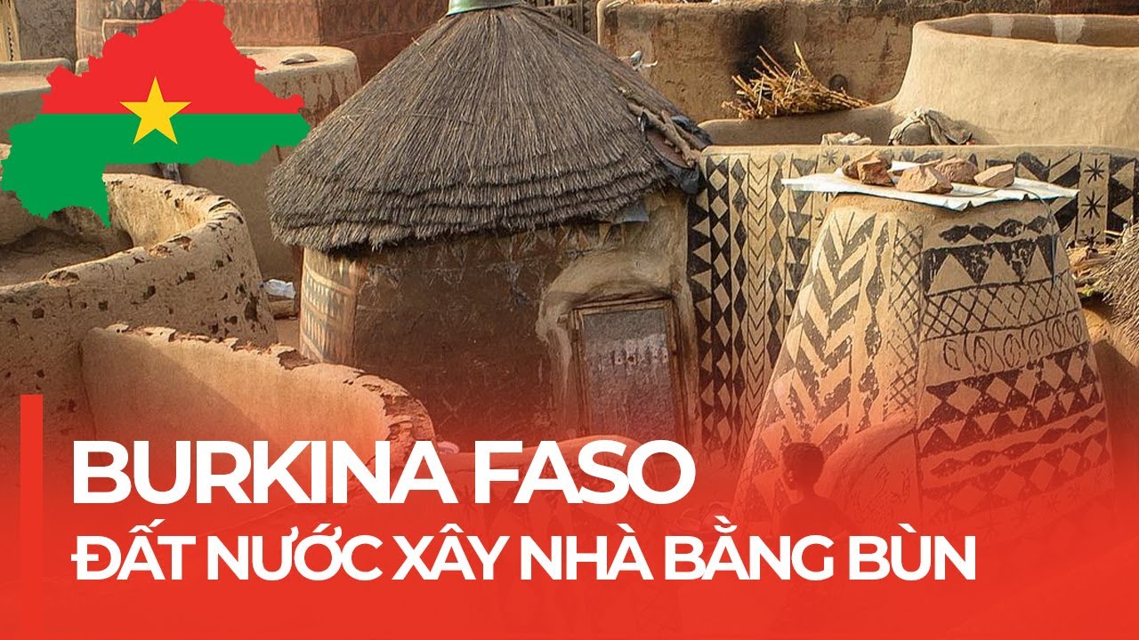 BURKINA FASO - ĐẤT NƯỚC XÂY NHÀ BẰNG BÙN