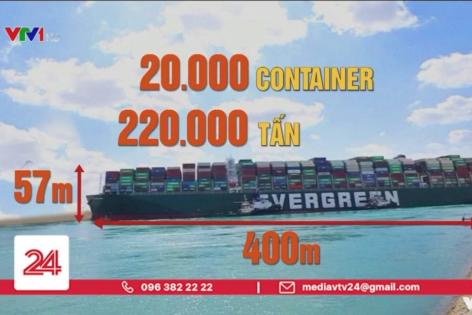 Tàu EVER GIVEN to như thế nào mà khiến kênh đạo Suez bị mắc kẹt | VTV24